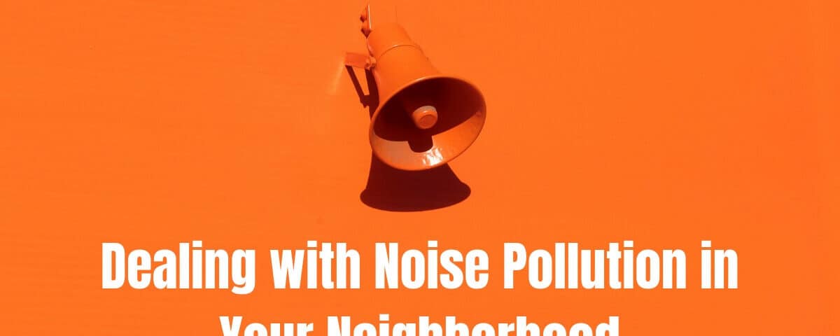 Dealing with Noise Pollution in Your Neighborhood | Hearing Aid ...