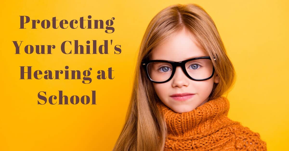 Protecting Your Children from Hearing Loss at School