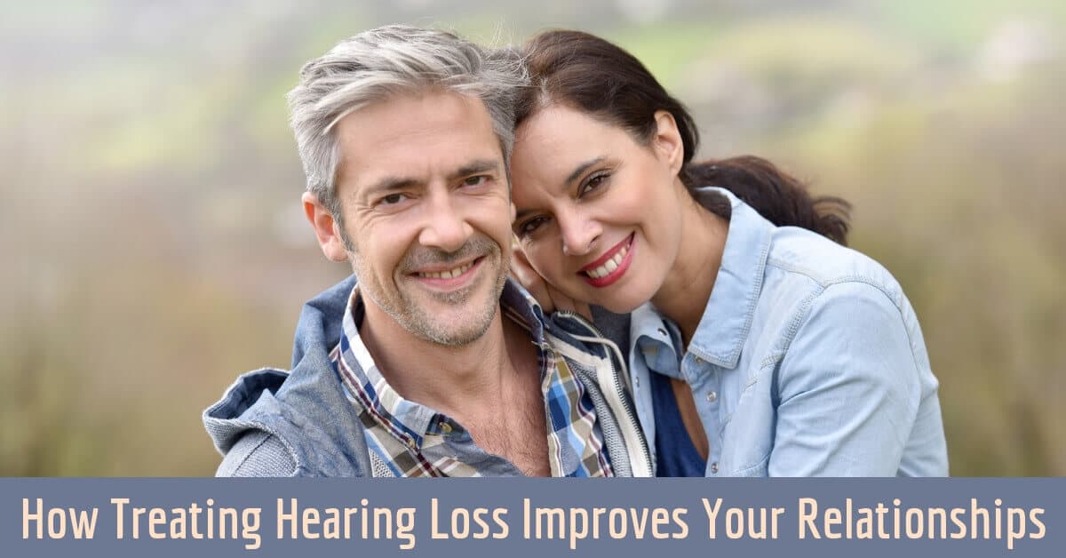 How Treating Hearing Loss Improves Your Relationships