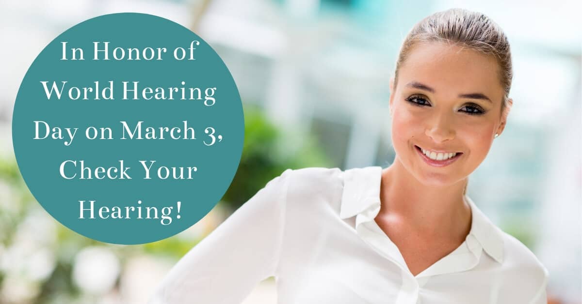 In Honor of World Hearing Day on March 3, Check Your Hearing!