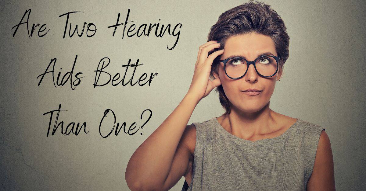 Featured image for “Are Two Hearing Aids Better Than One?”