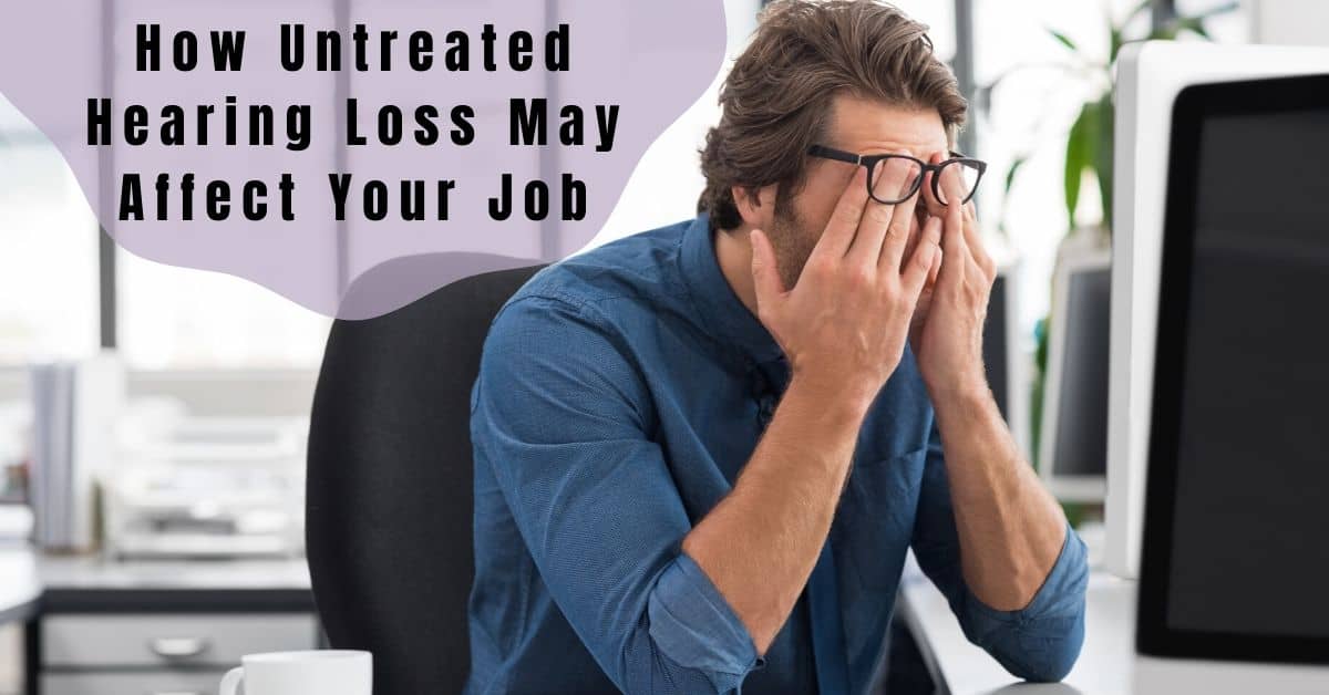 How Untreated Hearing Loss May Affect Your Job