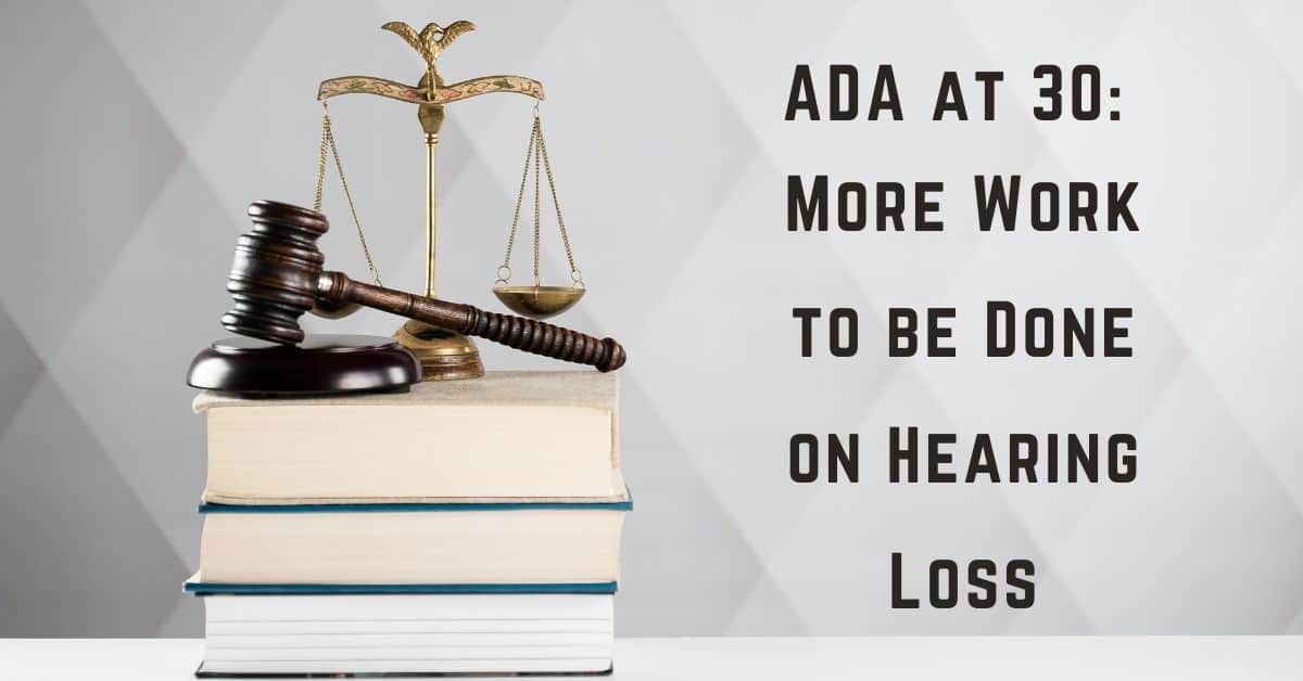 ADA at 30 More Work to be Done on Hearing Loss