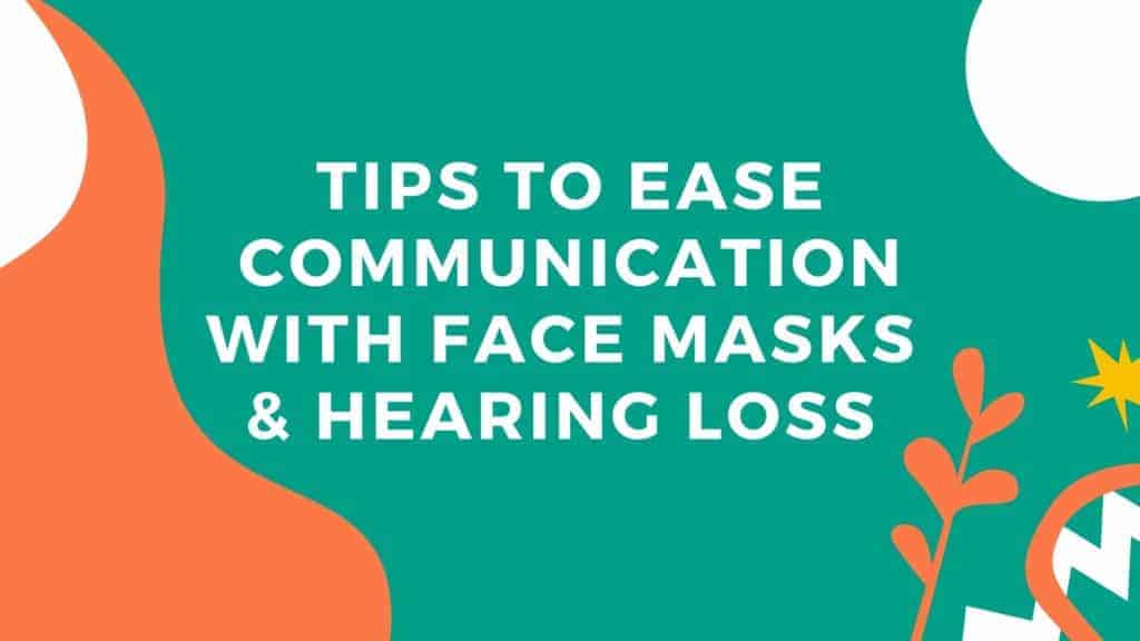 Featured image for “Tips to Ease Communication with Face Masks & Hearing Loss”