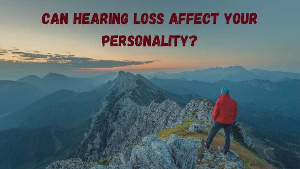 Can Hearing Loss Affect Your Personality?