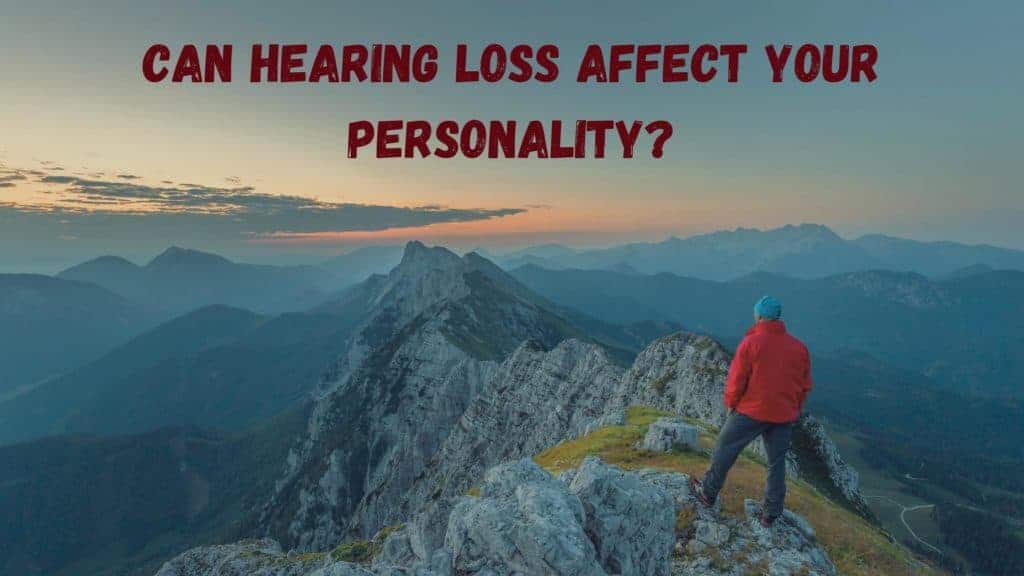 Featured image for “Can Hearing Loss Affect Your Personality? ”