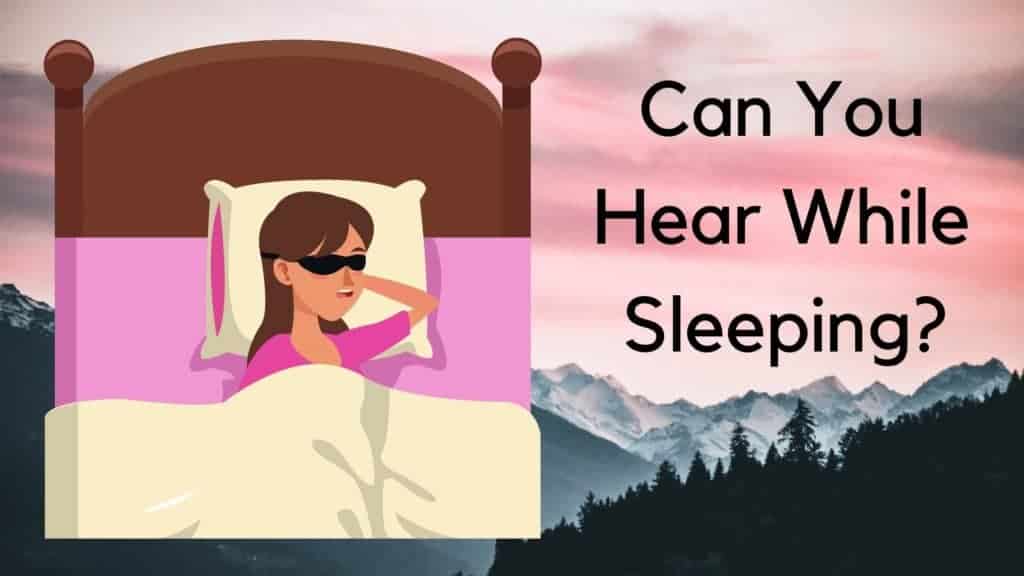 Featured image for “Can You Hear While Sleeping?”