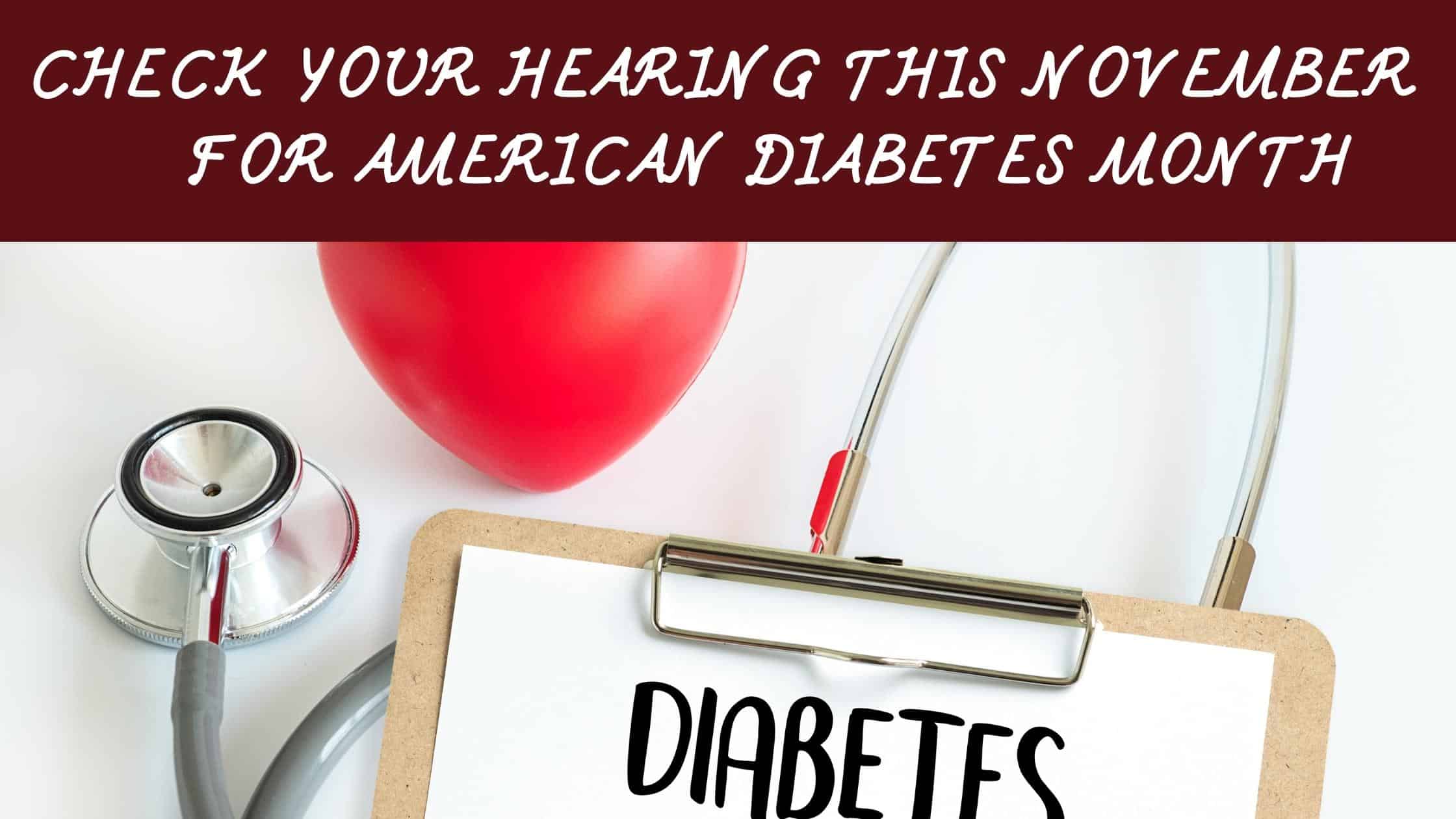 Check Your Hearing This November for American Diabetes Month