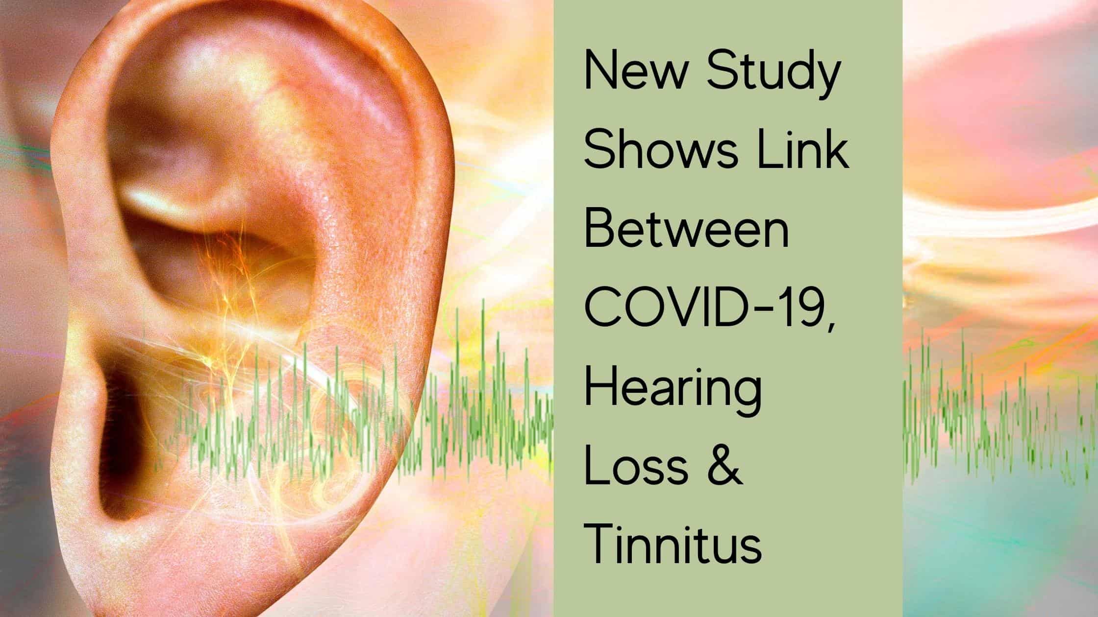 Featured image for “New Study Shows Link Between COVID-19, Hearing Loss & Tinnitus”