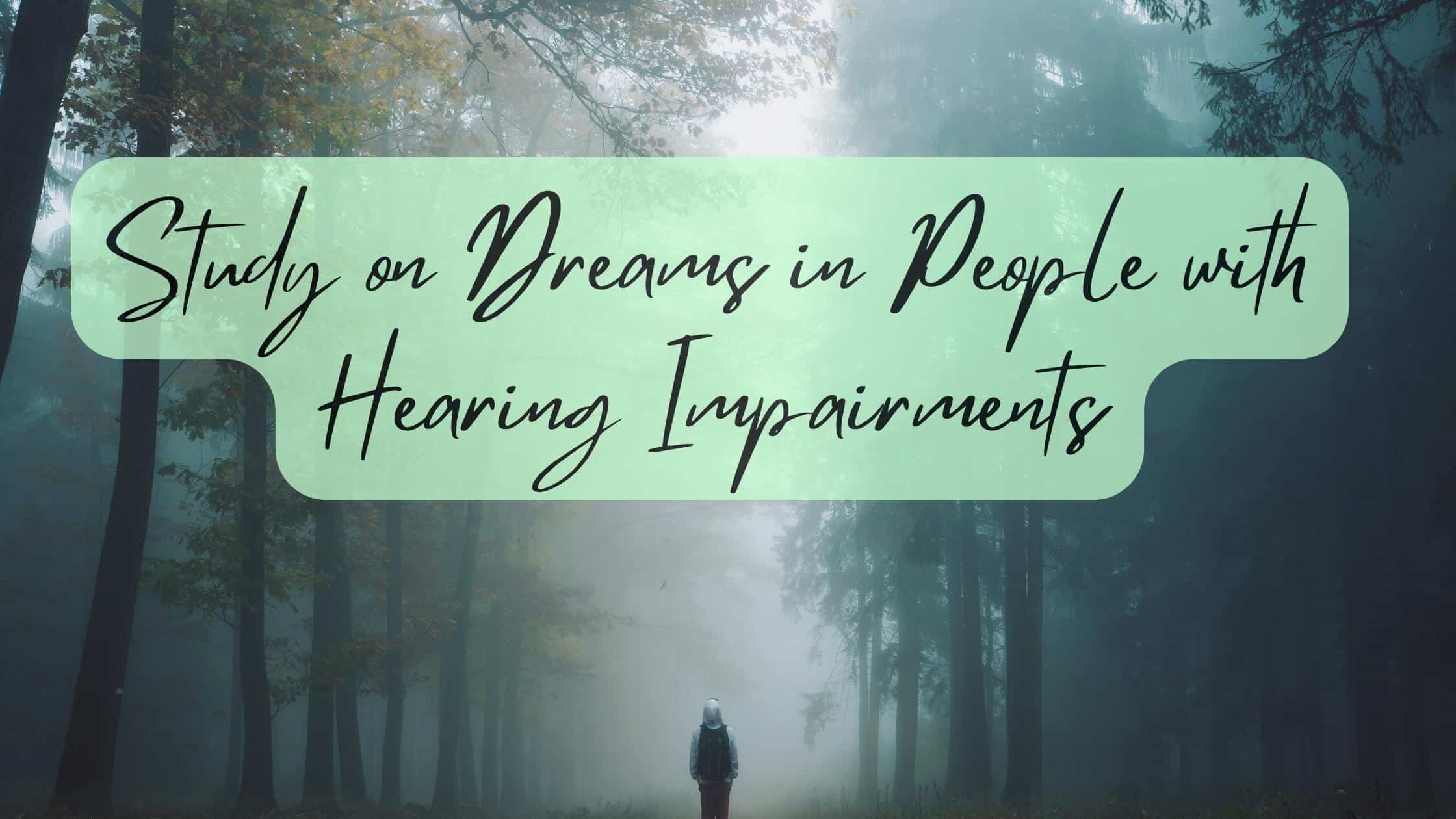 Featured image for “Study on Dreams in People with Hearing Impairments”